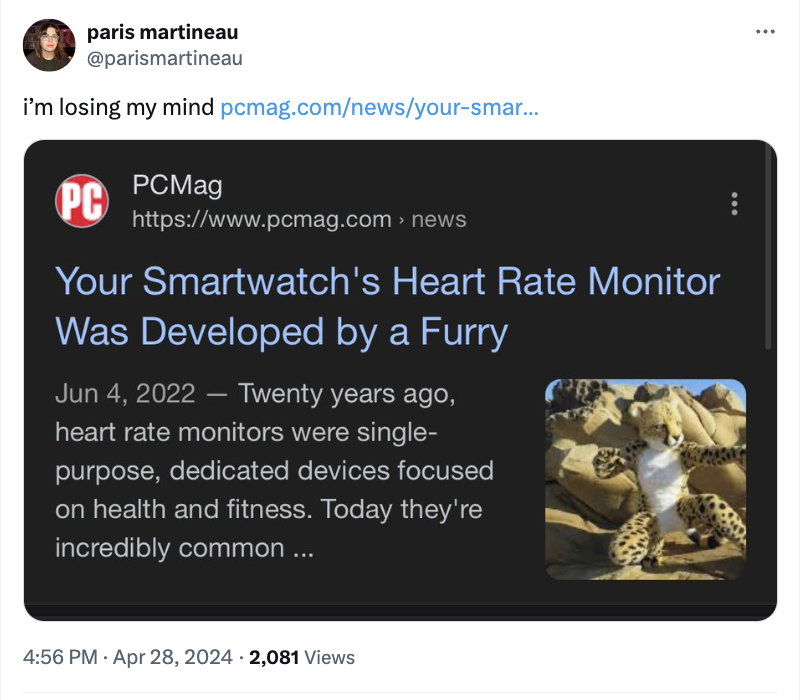 screenshot - paris martineau i'm losing my mind pcmag.comnewsyoursmar... Pc PCMag > news Your Smartwatch's Heart Rate Monitor Was Developed by a Furry Twenty years ago, heart rate monitors were single purpose, dedicated devices focused on health and fitne